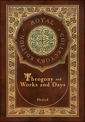 Theogonie a Práce a dny (Královské sběratelské vydání) (s poznámkami) (pouzdro laminovaná vazba s přebalem) - Theogony and Works and Days (Royal Collector's Edition) (Annotated) (Case Laminate Hardcover with Jacket)