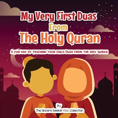 Moje první duše ze svatého Koránu: Zábavný způsob, jak naučit dítě duy ze Svatého koránu - My Very First Duas From the Holy Quran: A Fun Way to Teach Your Child Duas from The Holy Quran