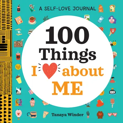 Deník lásky k sobě samému: Žurnál: 100 věcí, které na sobě miluji - A Self-Love Journal: 100 Things I Love about Me
