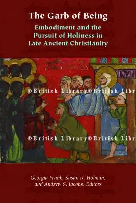 Oděv bytí: Tělesnost a snaha o svatost v pozdně antickém křesťanství - The Garb of Being: Embodiment and the Pursuit of Holiness in Late Ancient Christianity
