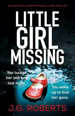 Pohřešovaná holčička: Naprosto nezapomenutelný kriminální thriller - Little Girl Missing: An absolutely unputdownable crime thriller