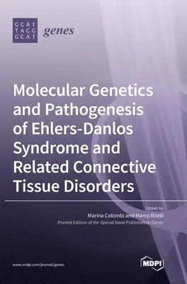 Molekulární genetika a patogeneze Ehlers-Danlosova syndromu a příbuzných poruch pojivové tkáně - Molecular Genetics and Pathogenesis of Ehlers-Danlos Syndrome and Related Connective Tissue Disorders