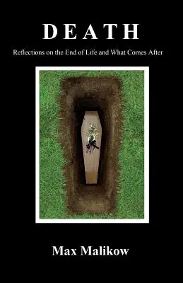 Smrt: Úvahy o konci života a o tom, co přijde po něm. - Death: Reflections on the End of Life and What Comes After