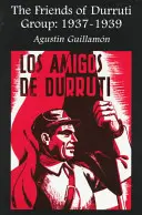 Skupina přátel Durruti: 1937-1939 - The Friends of Durruti Group: 1937-1939