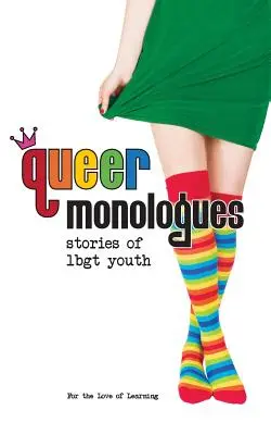 Queer monology: Příběhy mladých Lbgt - Queer Monologues: Stories of Lbgt Youth
