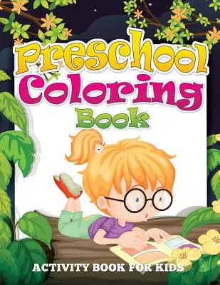 Omalovánky pro předškoláky (Kniha aktivit pro děti) - Preschool Coloring Book (Activity Book for Kids)