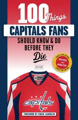 100 věcí, které by měli fanoušci Capitals vědět a udělat, než zemřou: Edice Stanley Cupu - 100 Things Capitals Fans Should Know & Do Before They Die: Stanley Cup Edition
