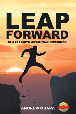 Skok vpřed: Jak se stát lepším než váš sen - Leap Forward: How To Become Better Than Your Dream