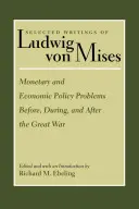Problémy měnové a hospodářské politiky před, během a po Velké válce - Monetary and Economic Policy Problems Before, During, and After the Great War