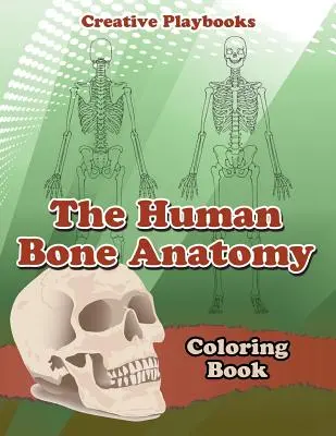 Anatomie lidských kostí Omalovánky - The Human Bone Anatomy Coloring Book