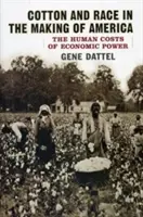 Bavlna a rasa při vytváření Ameriky: Lidské náklady ekonomické moci - Cotton and Race in the Making of America: The Human Costs of Economic Power
