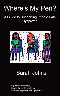 Kde je moje pero? Průvodce podporou lidí s dyspraxií - Where's My Pen? A Guide to Supporting People With Dyspraxia