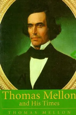 Thomas Mellon a jeho doba - Thomas Mellon And His Times