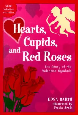 Srdce, amorci a červené růže: Příběh valentýnských symbolů - Hearts, Cupids, and Red Roses: The Story of the Valentine Symbols