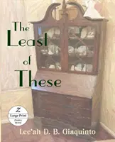 Nejmenší z nich: Velký tisk - The Least of These: Large Print