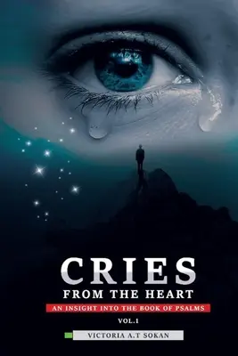 Výkřiky ze srdce: Pohled do knihy žalmů - Cries From The Heart: An Insight Into The Book Of Psalms