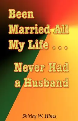 Celý život jsem byla vdaná... a nikdy jsem neměla manžela - Been Married All My Life...Never Had a Husband
