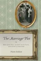 Manželské spiknutí: aneb, Jak se Židé zamilovali do lásky a do literatury - The Marriage Plot: Or, How Jews Fell in Love with Love, and with Literature
