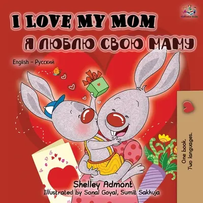 Mám rád svou mámu (anglicko-ruská dvojjazyčná kniha pro děti) - I Love My Mom (English Russian Bilingual Book)