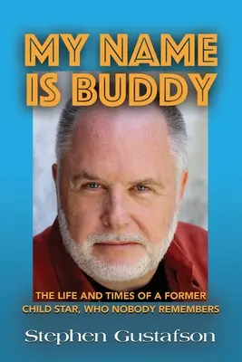 Jmenuji se Buddy: Život a doba bývalé dětské hvězdy, kterou si nikdo nepamatuje. - My Name Is Buddy: The Life and Times of a Former Child Star, Who Nobody Remembers.