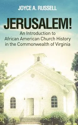 JERUZALÉM! Úvod do dějin afroamerické církve ve státě Virginie - JERUSALEM! An Introduction to African American Church History in the Commonwealth of Virginia