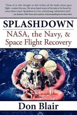 Splashdown: Nasa, námořnictvo a zotavení z vesmírných letů - Splashdown: Nasa, the Navy, & Space Flight Recovery
