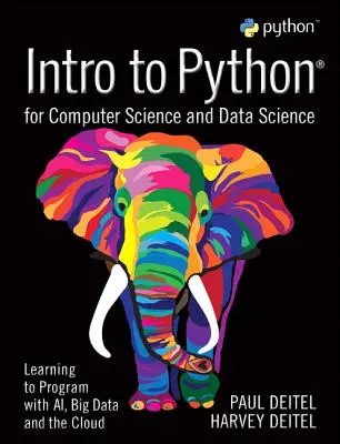 Intro to Python for Computer Science and Data Science (Úvod do jazyka Python pro informatiku a datovou vědu): Naučte se programovat s Ai, velkými daty a cloudem. - Intro to Python for Computer Science and Data Science: Learning to Program with Ai, Big Data and the Cloud