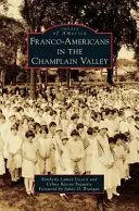 Francouzští Američané v Champlain Valley - Franco-Americans in the Champlain Valley