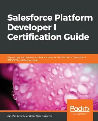 Průvodce certifikací Salesforce Platform Developer I - Salesforce Platform Developer I Certification Guide