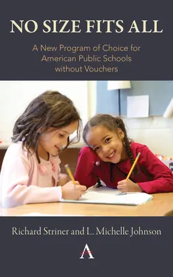 Žádná velikost pro všechny: Nový program volby pro americké veřejné školy bez poukázek. - No Size Fits All: A New Program of Choice for American Public Schools Without Vouchers