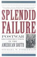Skvělé selhání: Poválečná rekonstrukce na americkém Jihu - Splendid Failure: Postwar Reconstruction in the American South