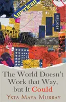 Svět tak nefunguje, ale mohl by, 1. díl: Povídky - The World Doesn't Work That Way, But It Could, Volume 1: Stories