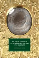 Relikvie smrti ve viktoriánské literatuře a kultuře - Relics of Death in Victorian Literature and Culture
