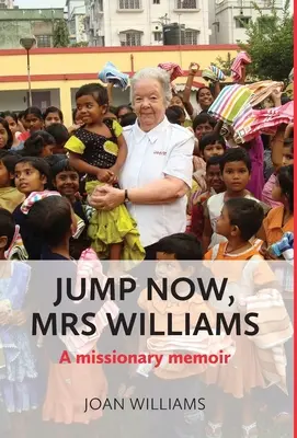 Skočte hned, paní Williamsová: A missionary memoir - Jump Now, Mrs Williams: A missionary memoir