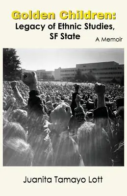 Zlaté děti: Dědictví etnických studií, SF State. A Memoir - Golden Children: Legacy of Ethnic Studies, SF State. A Memoir