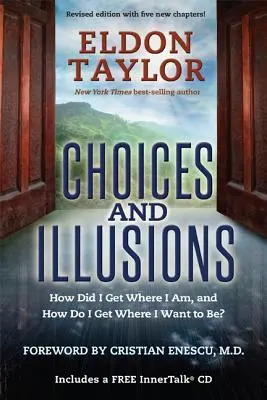 Volby a iluze: Jak jsem se dostal tam, kde jsem, a jak se dostanu tam, kde chci být? (Revize) - Choices and Illusions: How Did I Get Where I Am, and How Do I Get Where I Want to Be? (Revised)