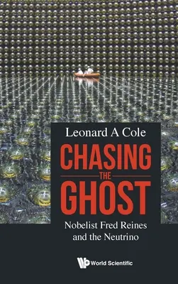 Honba za duchem: Nobelista Fred Reines a neutrino - Chasing the Ghost: Nobelist Fred Reines and the Neutrino