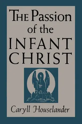 Umučení malého Krista - The Passion of the Infant Christ
