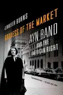 Bohyně trhu: Ayn Randová a americká pravice - Goddess of the Market: Ayn Rand and the American Right