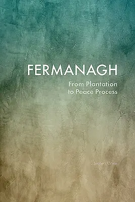 Fermanagh: Od plantáže k mírovému procesu - Fermanagh: From Plantation to Peace Process