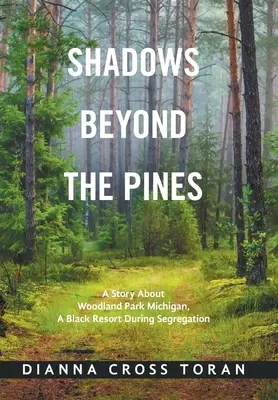Stíny za borovicemi: Příběh o Woodland Parku v Michiganu, černošském letovisku v době segregace - Shadows Beyond the Pines: A Story About Woodland Park Michigan, a Black Resort During Segregation