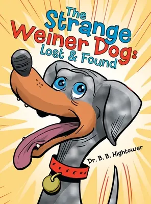 Podivný pes Weiner: Ztráty a nálezy - The Strange Weiner Dog: Lost & Found