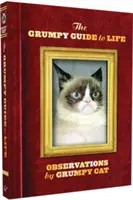 Mrzutý průvodce životem: Postřehy Grumpy Cat - The Grumpy Guide to Life: Observations from Grumpy Cat