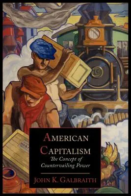 Americký kapitalismus; koncept vyrovnávací síly - American Capitalism; The Concept of Countervailing Power
