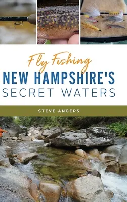 Muškaření v tajných vodách New Hampshire - Fly Fishing New Hampshire's Secret Waters