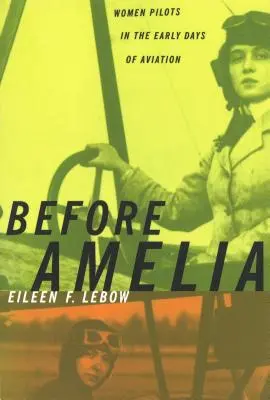 Před Amelií: Ženy pilotky v počátcích letectví - Before Amelia: Women Pilots in the Early Days of Aviation