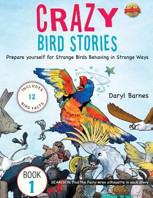 Bláznivé příběhy o ptácích: Připravte se na knihu Podivní ptáci, kteří se chovají podivně: Kniha 1 - Crazy Bird Stories: Prepare yourself for Strange Birds Behaving in Strange Ways Book 1