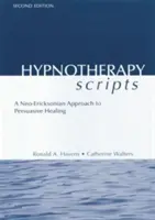 Hypnoterapeutická skripta: Hypnoterapie: Neo-Ericksonský přístup k přesvědčivému léčení - Hypnotherapy Scripts: A Neo-Ericksonian Approach to Persuasive Healing