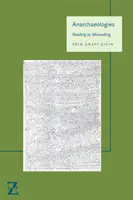 Anarchaeologie: Čtení jako chybné čtení - Anarchaeologies: Reading as Misreading