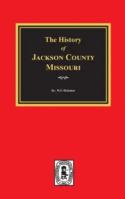 Historie okresu Jackson v Missouri - The History of Jackson County, Missouri